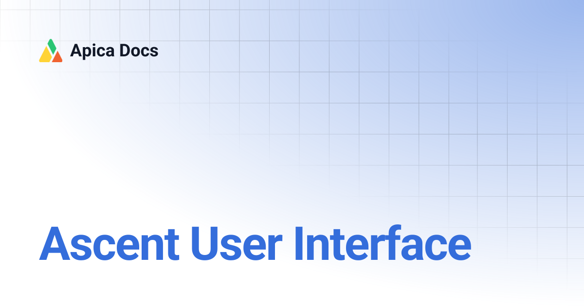 Ascent User Interface | Apica Docs