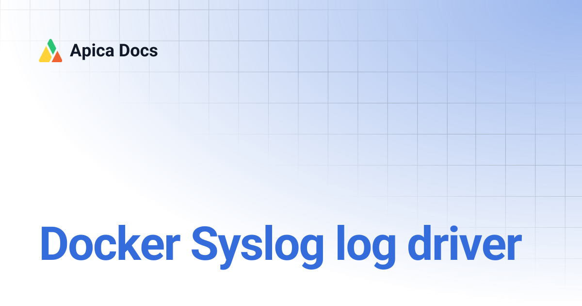 Docker Syslog log driver | Apica Docs