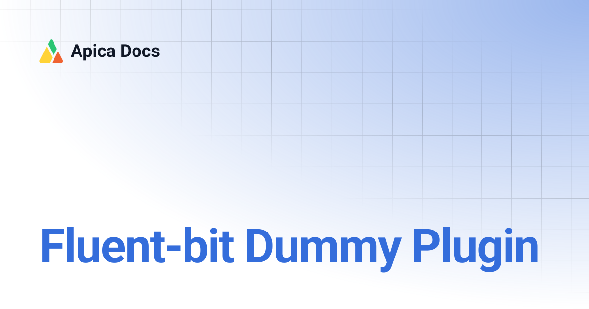 Fluent-bit Dummy Plugin | Apica Docs