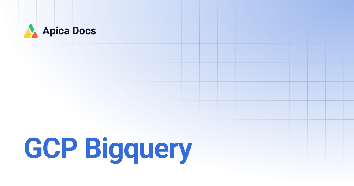 GCP Bigquery | Apica Docs