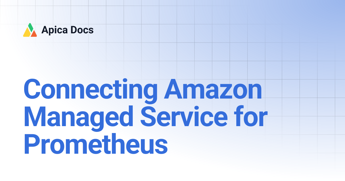Connecting Amazon Managed Service for Prometheus | Apica Docs