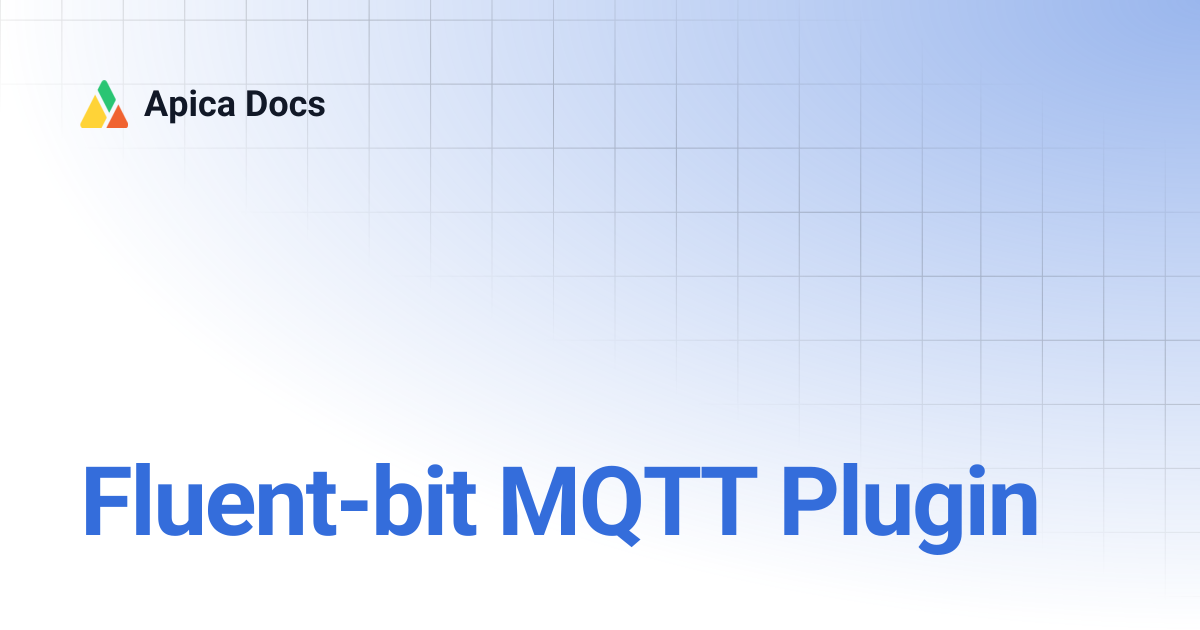 Fluent-bit MQTT Plugin | Apica Docs