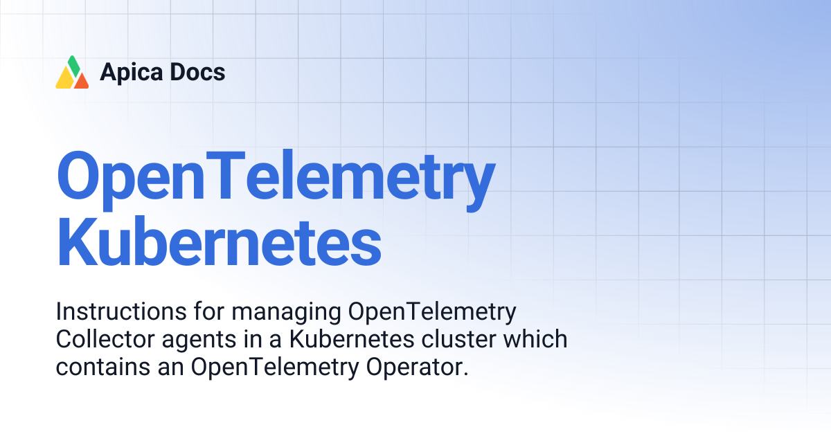 OpenTelemetry Kubernetes | Apica Docs