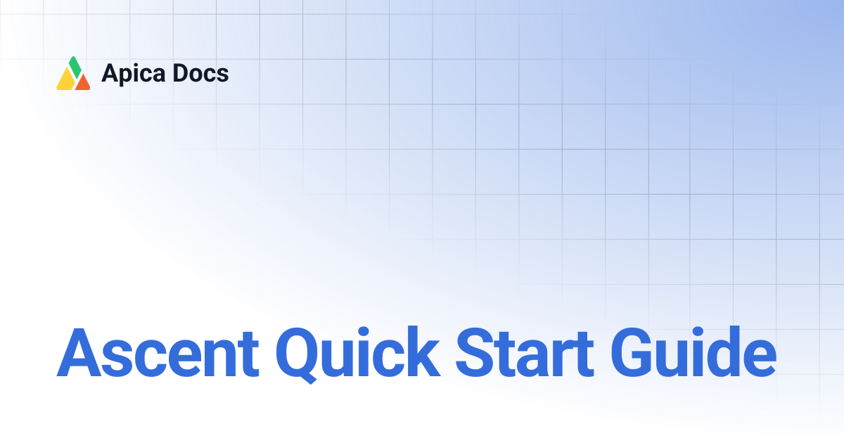 Ascent Quick Start Guide | Apica Docs