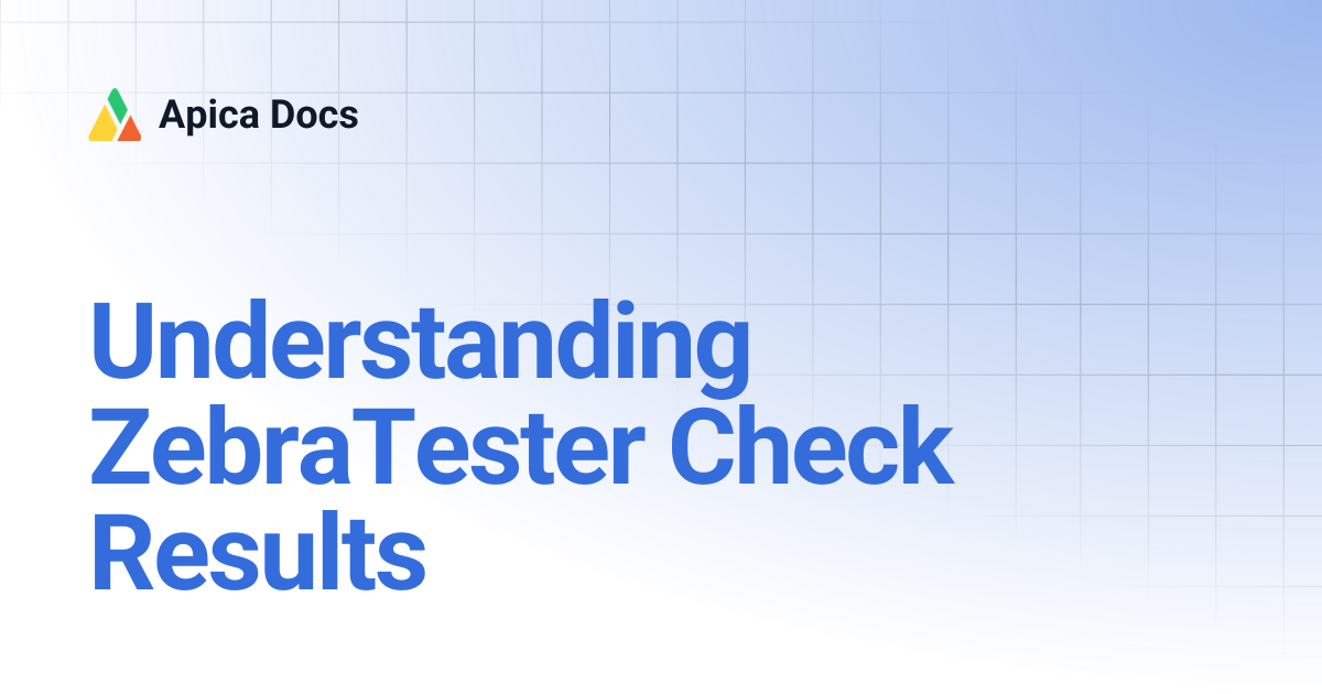 Understanding ZebraTester Check Results | Apica Docs