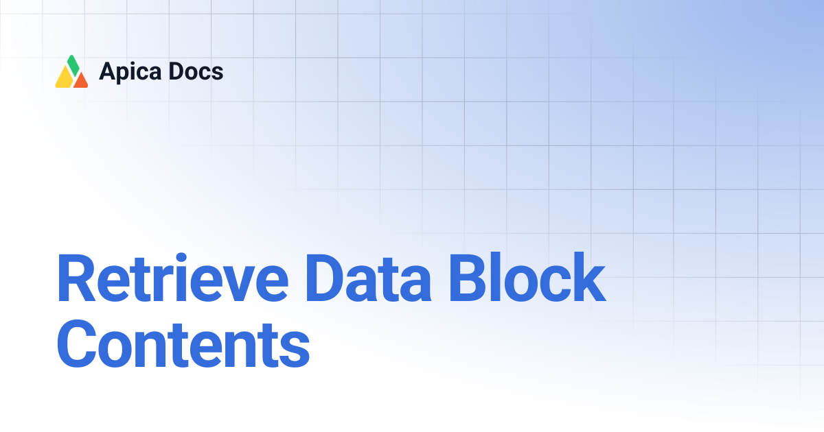Retrieve Data Block Contents | Apica Docs