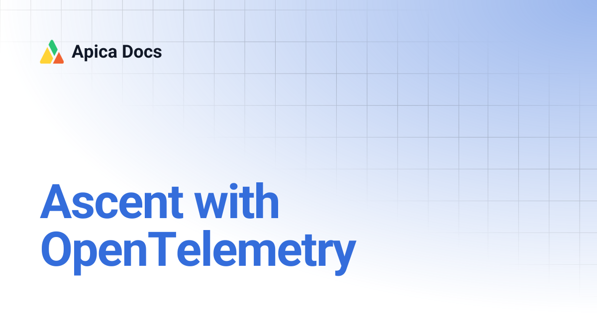 Ascent with OpenTelemetry | Apica Docs