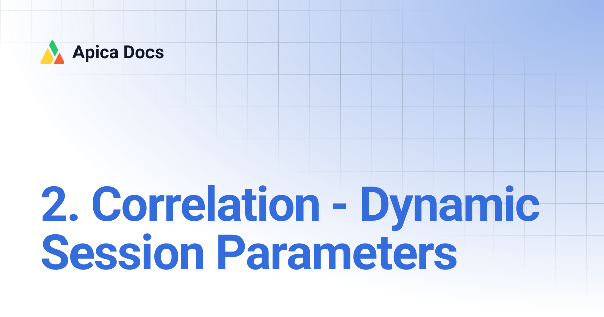 2. Correlation - Dynamic Session Parameters | Apica Docs