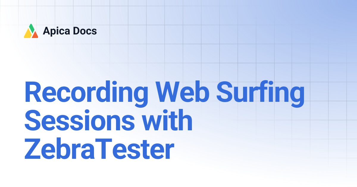Recording Web Surfing Sessions with ZebraTester | Apica Docs