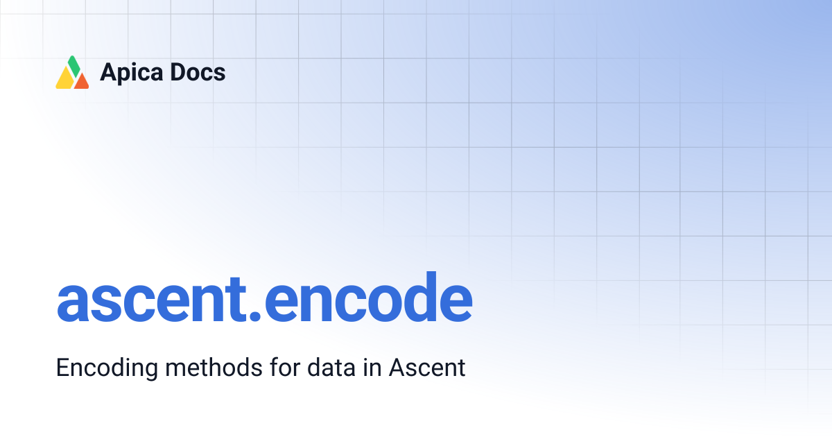 ascent.encode | Apica Docs