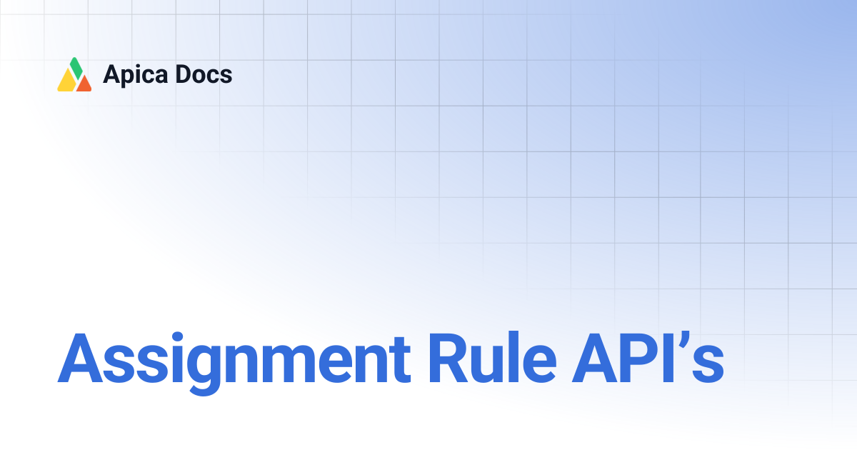 Assignment Rule API’s | Apica Docs