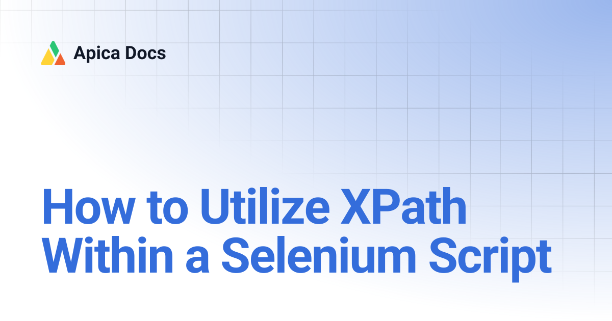How to Utilize XPath Within a Selenium Script | Apica Docs