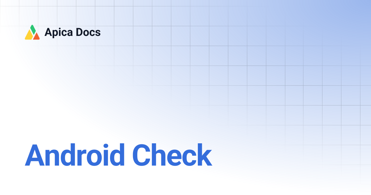 Android Check | Apica Docs
