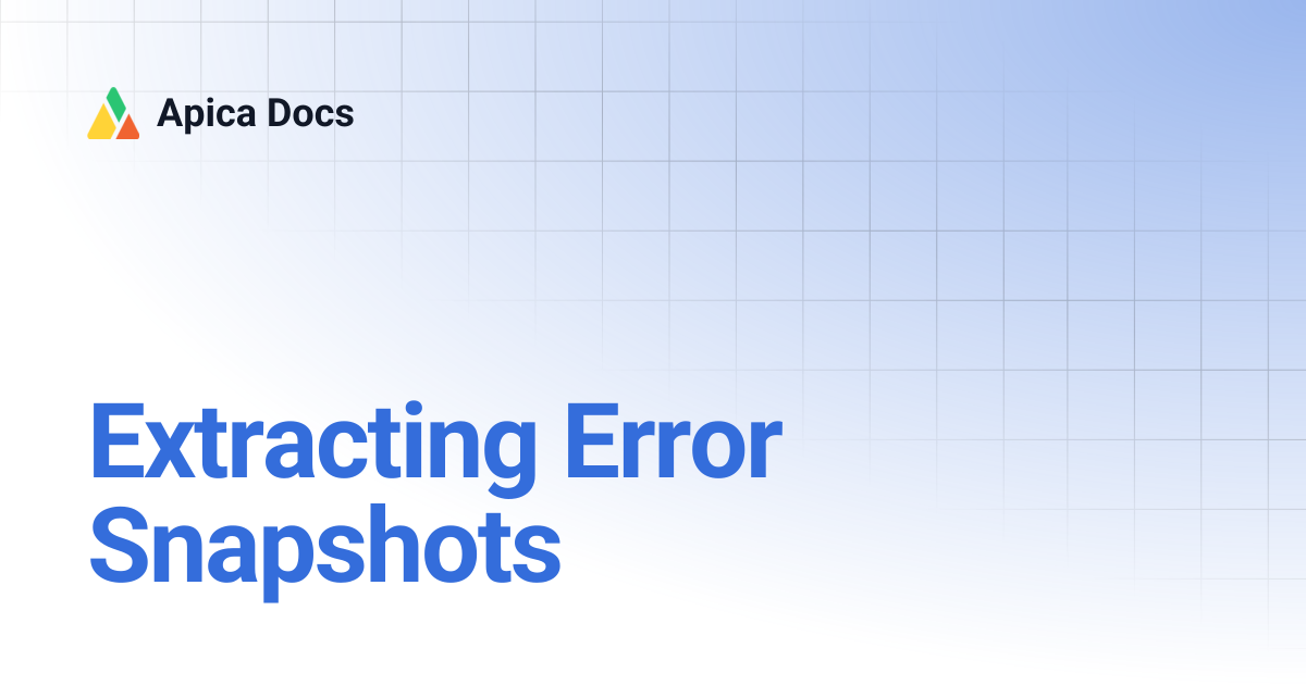 Extracting Error Snapshots | Apica Docs