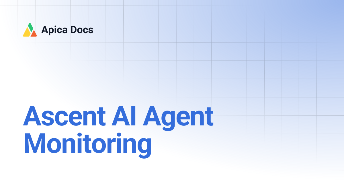 Ascent AI Agent Monitoring | Apica Docs
