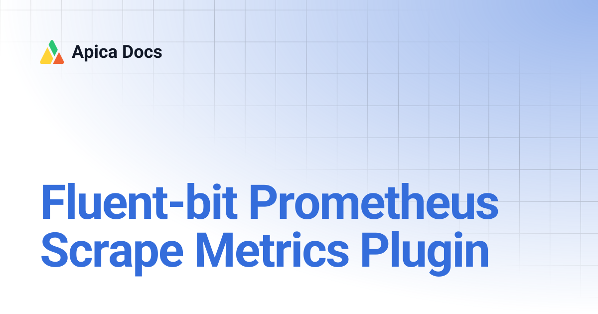Fluent-bit Prometheus Scrape Metrics Plugin | Apica Docs
