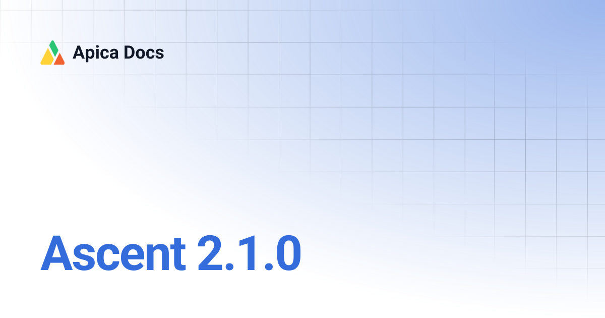 Ascent 2.1.0 | Apica Docs