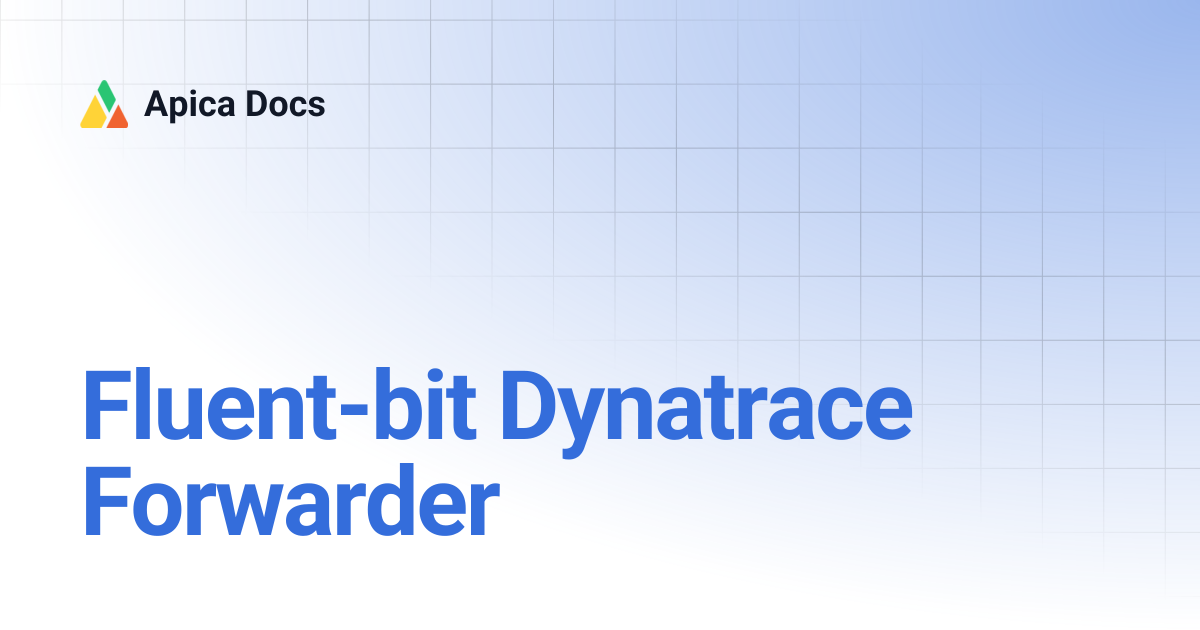 Fluent-bit Dynatrace Forwarder | Apica Docs