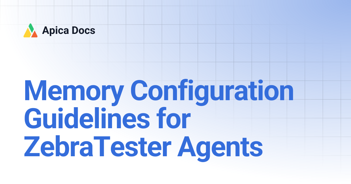 Memory Configuration Guidelines for ZebraTester Agents | Apica Docs