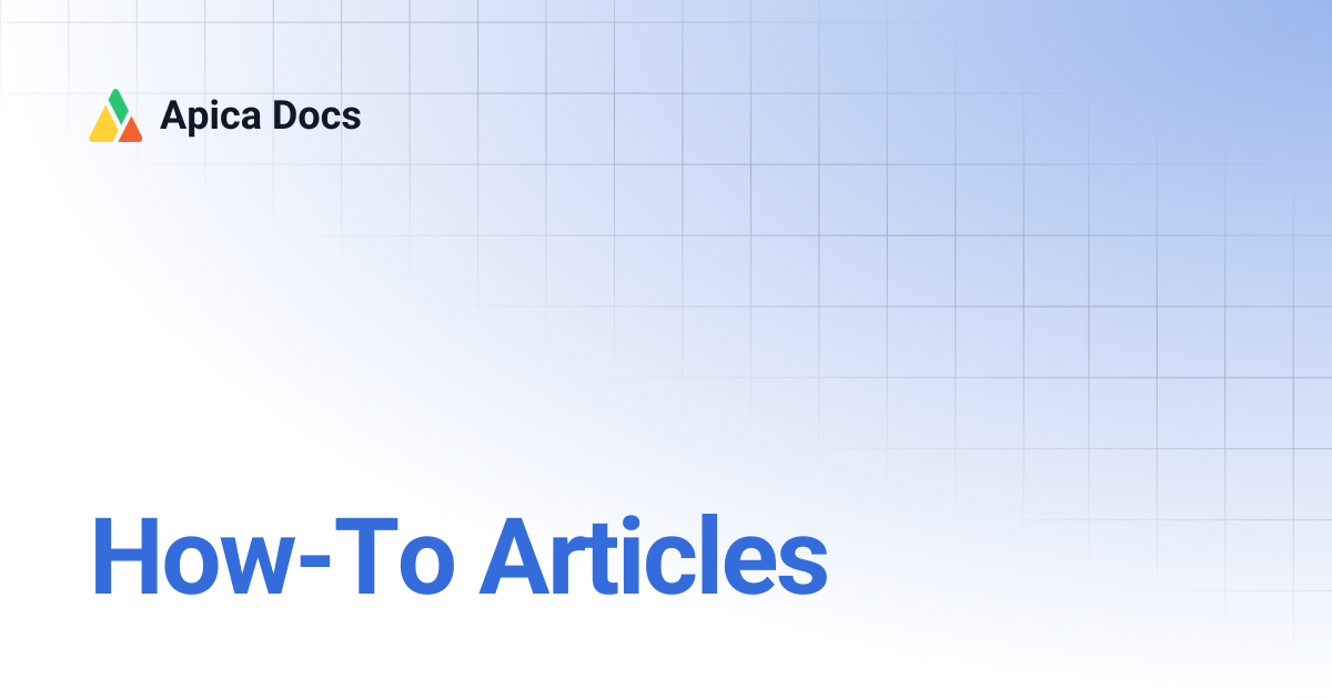 How-To Articles | Apica Docs