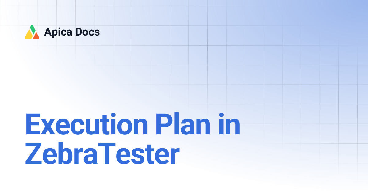 Execution Plan in ZebraTester | Apica Docs