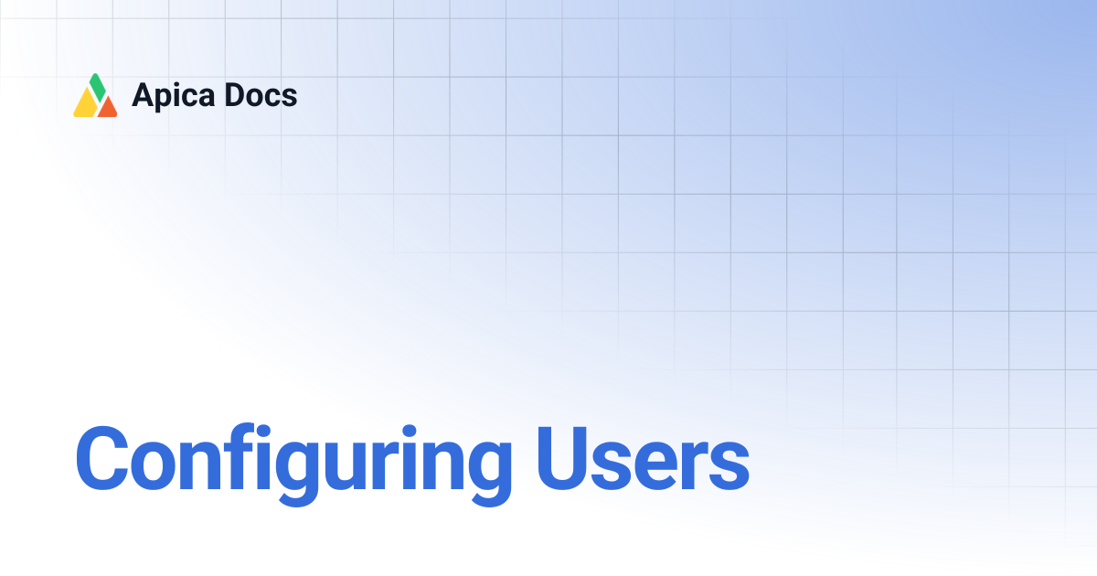 Configuring Users | Apica Docs