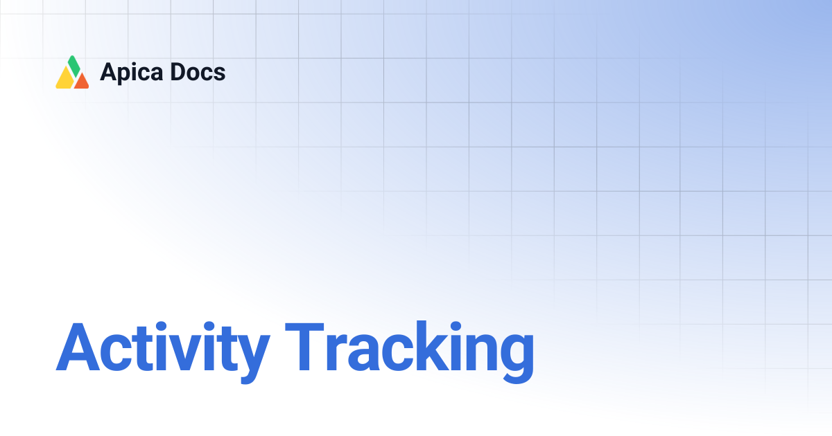 Activity Tracking | Apica Docs