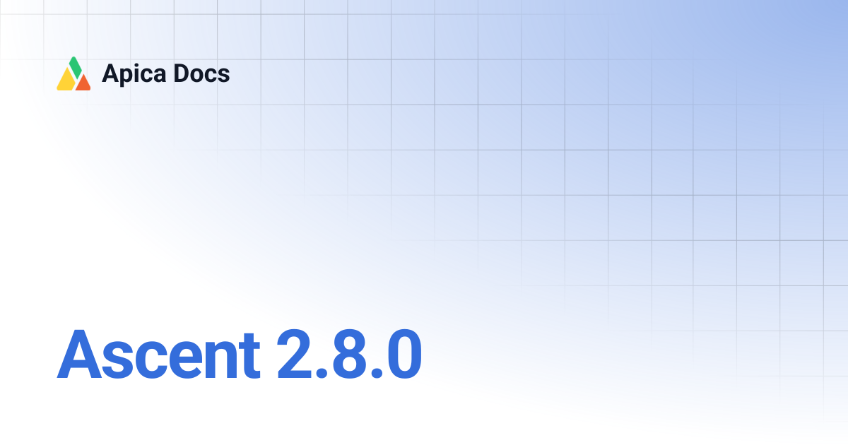 Ascent 2.8.0 | Apica Docs