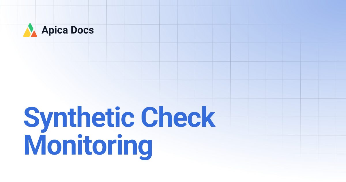 Synthetic Check Monitoring | Apica Docs