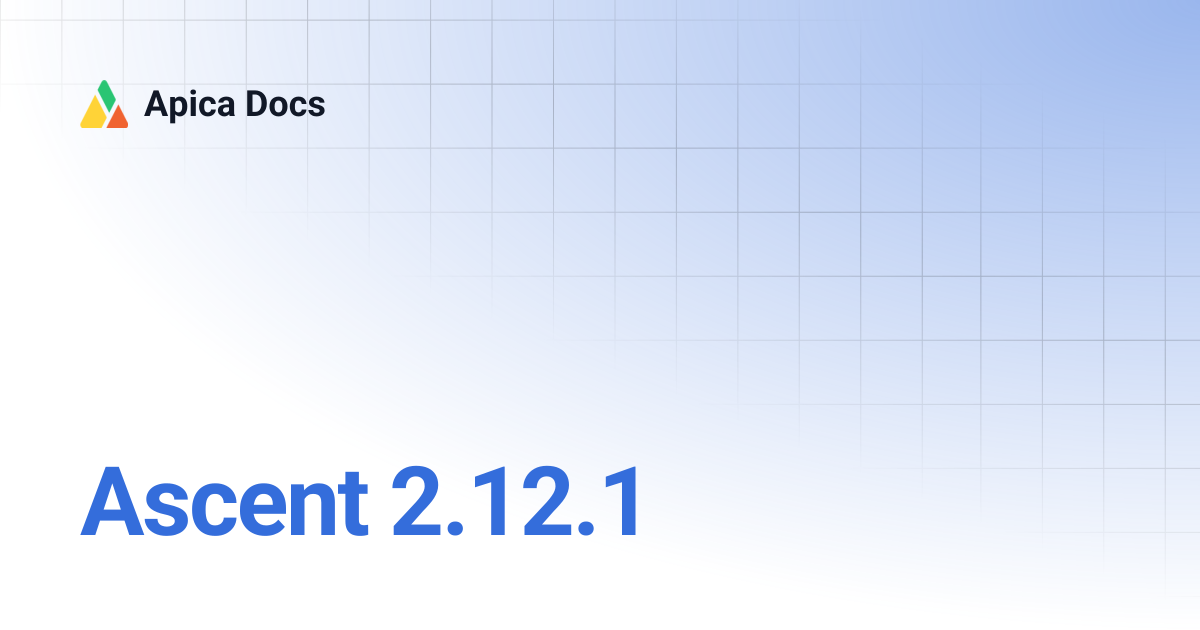 Ascent 2.12.1 | Apica Docs