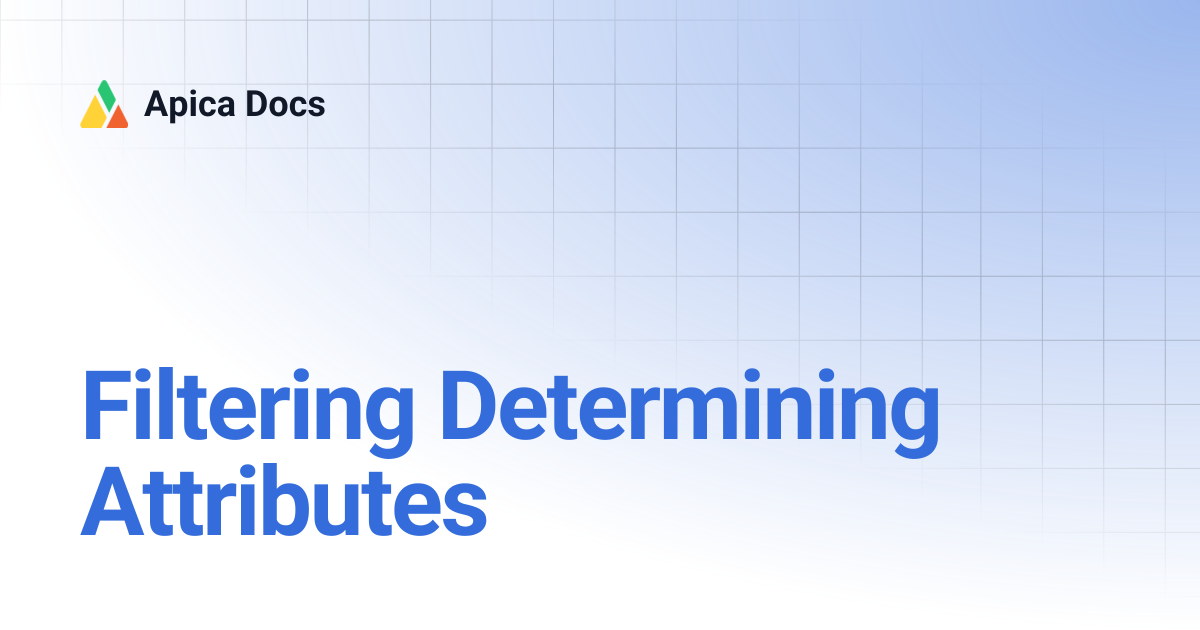 Filtering Determining Attributes | Apica Docs