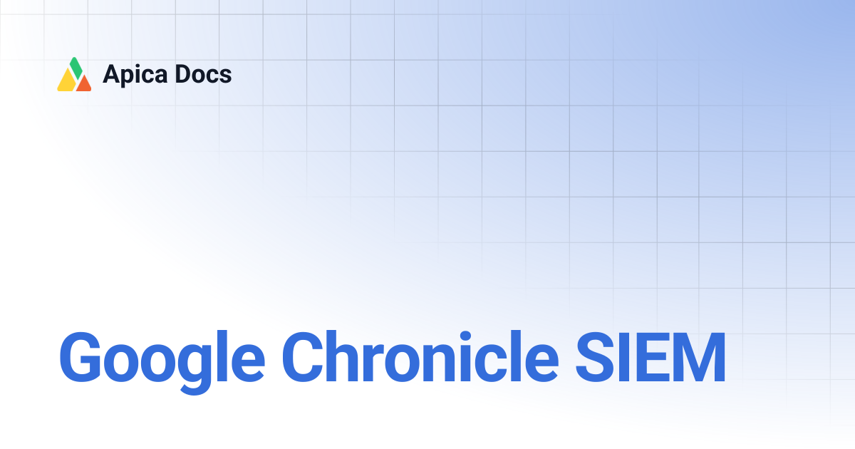 Google Chronicle SIEM | Apica Docs
