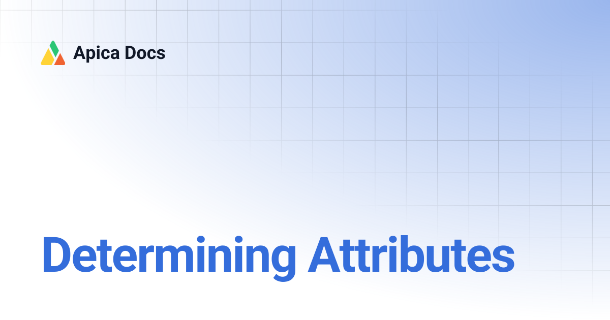 Determining Attributes | Apica Docs