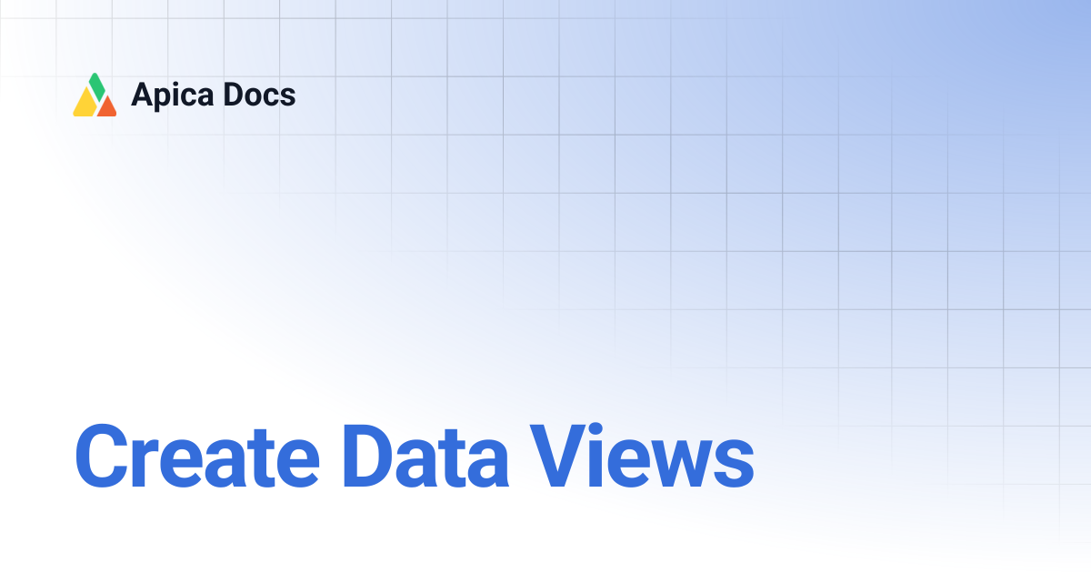 Create Data Views | Apica Docs