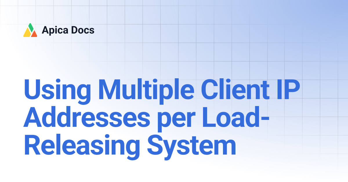 Using Multiple Client IP Addresses per Load-Releasing System | Apica Docs