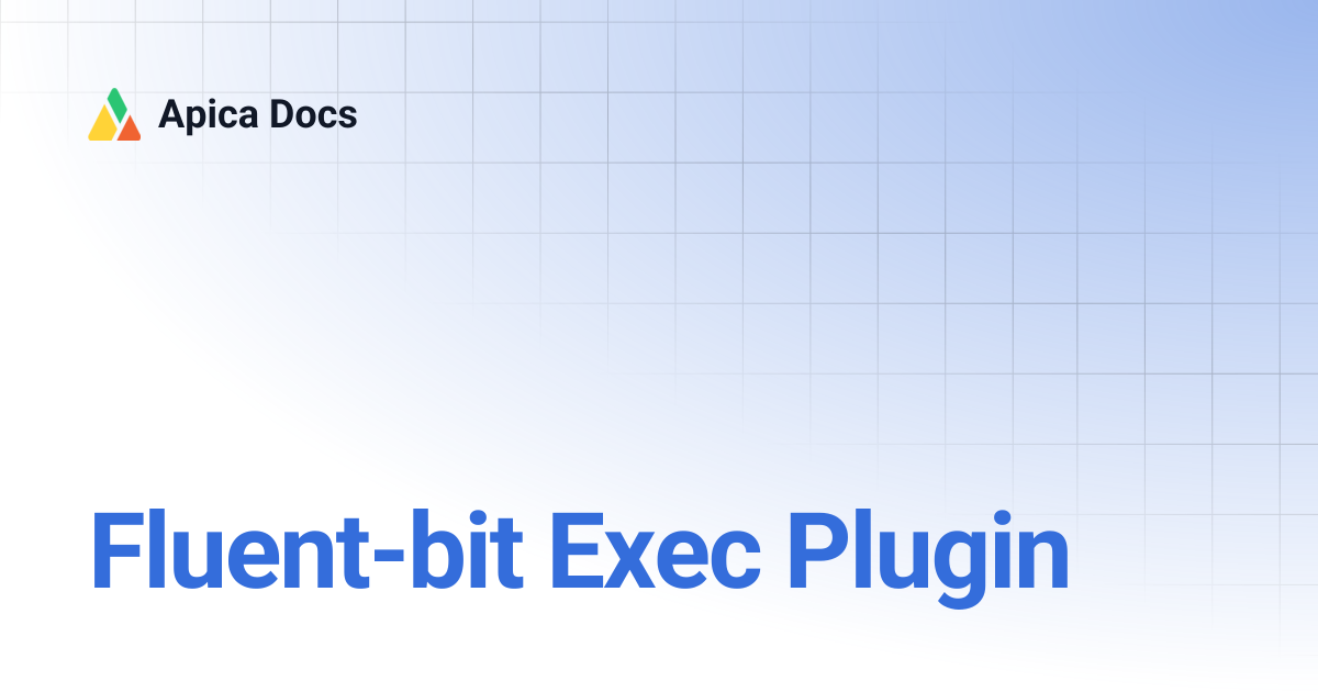Fluent-bit Exec Plugin | Apica Docs