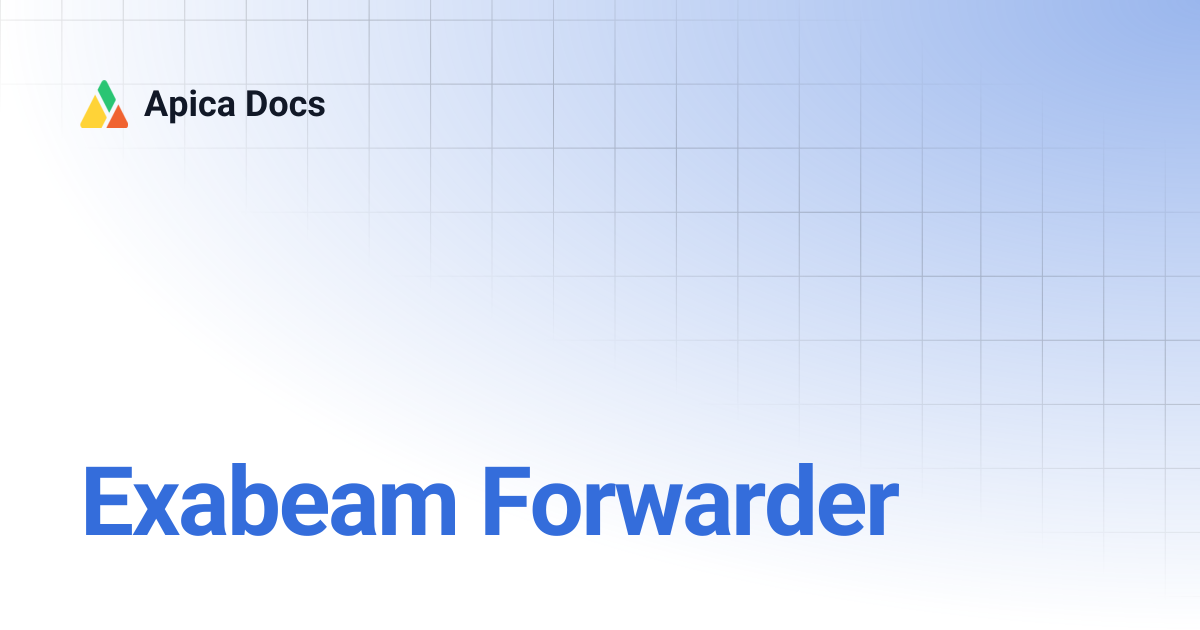 Exabeam Forwarder | Apica Docs