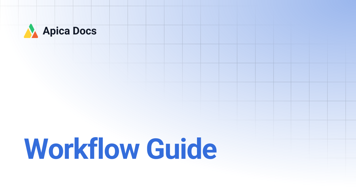 Workflow Guide | Apica Docs