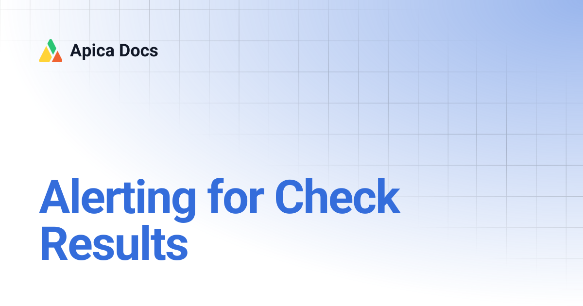 Alerting for Check Results | Apica Docs