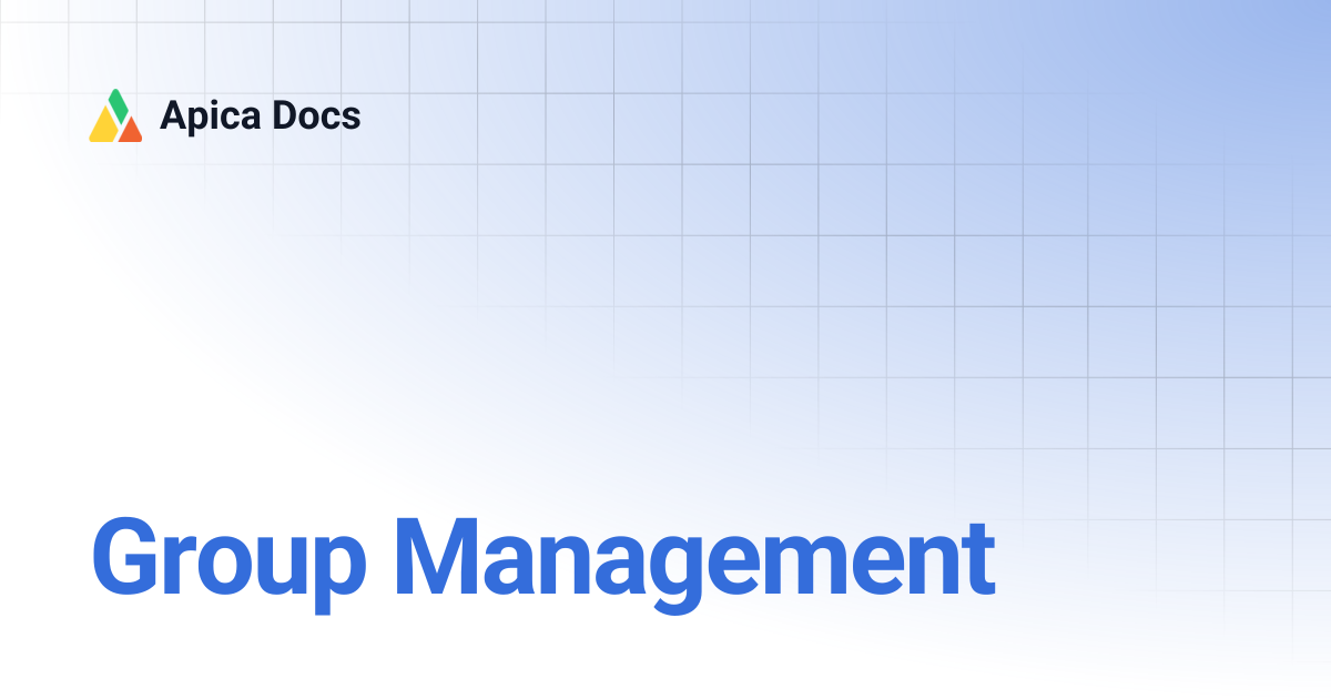 Group Management | Apica Docs