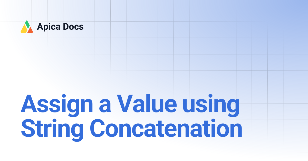 Assign a Value using String Concatenation | Apica Docs