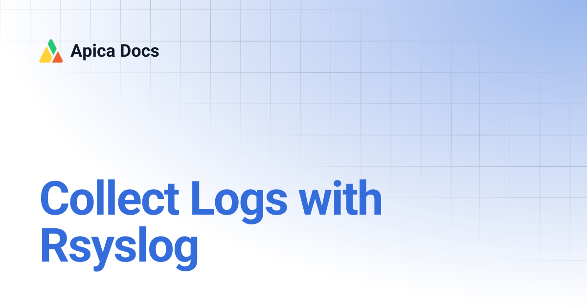 Collect Logs with Rsyslog | Apica Docs