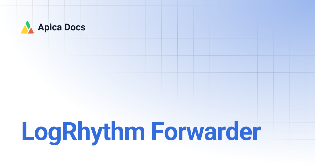 LogRhythm Forwarder | Apica Docs