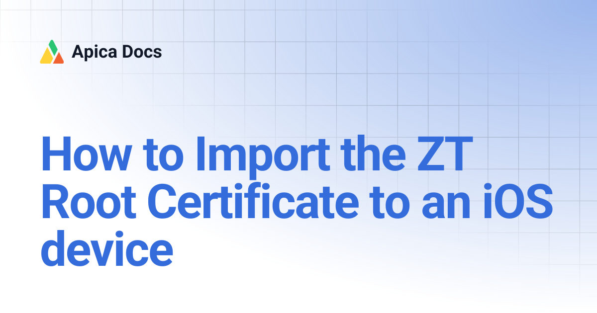How to Import the ZT Root Certificate to an iOS device | Apica Docs
