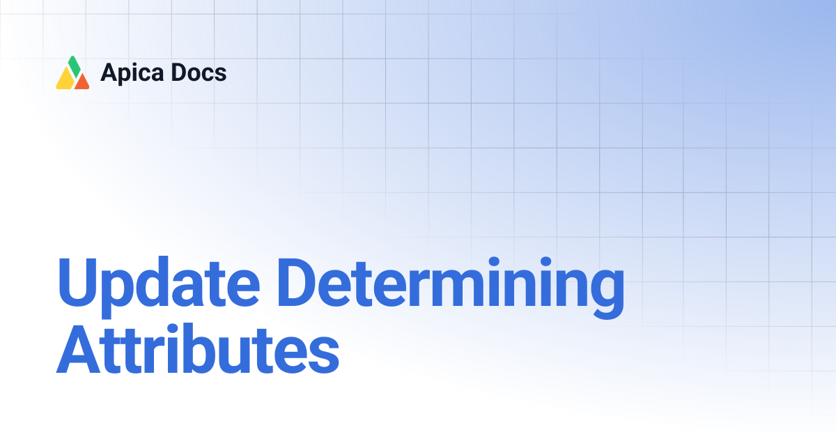 Update Determining Attributes | Apica Docs