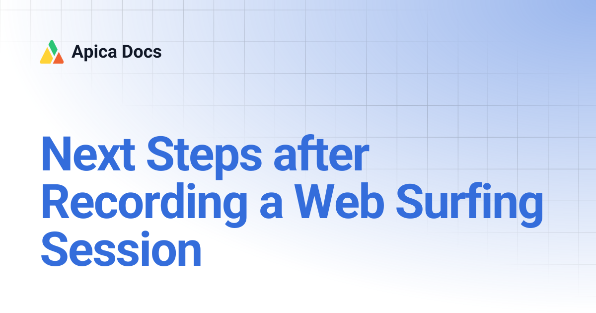 Next Steps after Recording a Web Surfing Session | Apica Docs