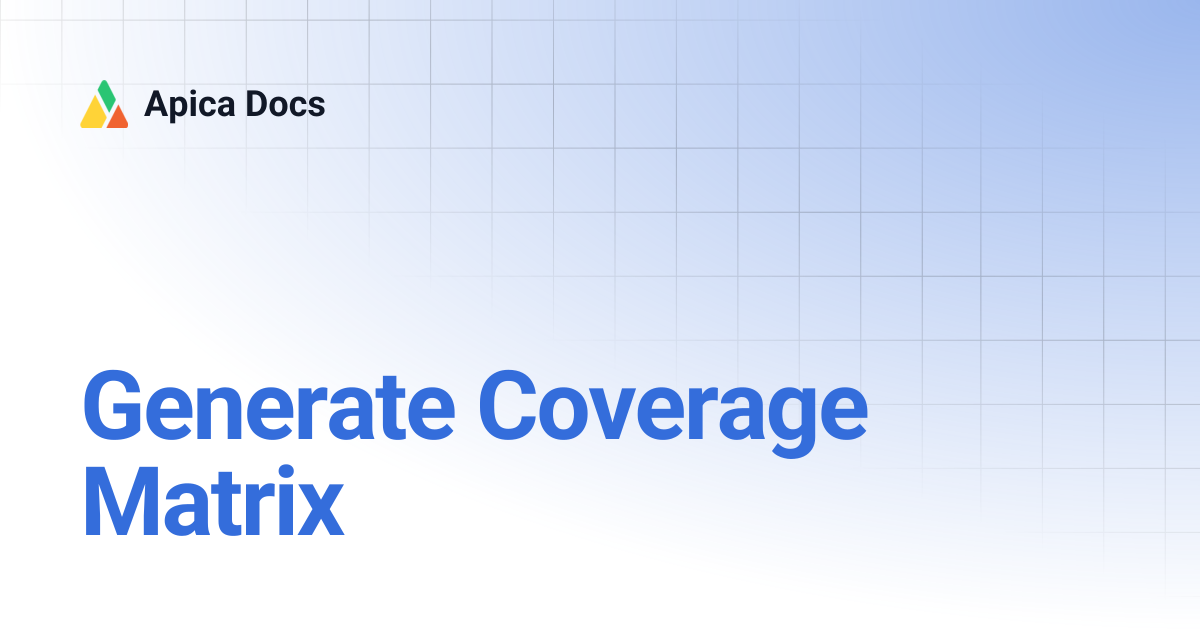 Generate Coverage Matrix | Apica Docs