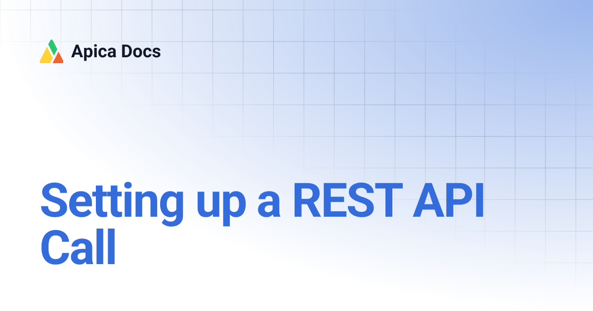 Setting up a REST API Call | Apica Docs