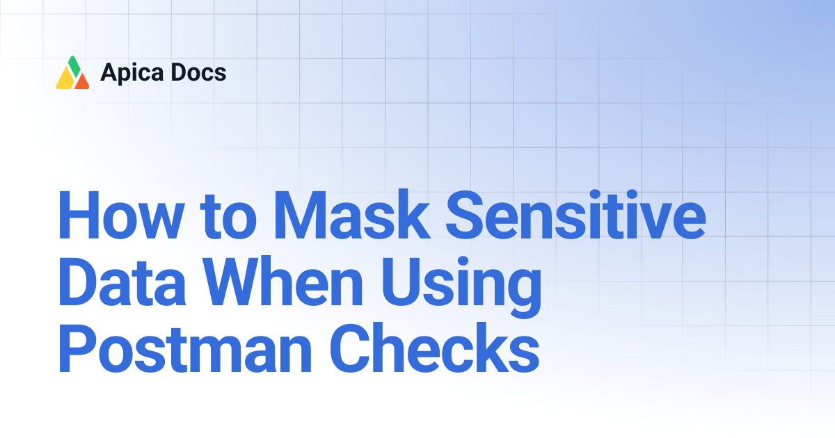How to Mask Sensitive Data When Using Postman Checks | Apica Docs