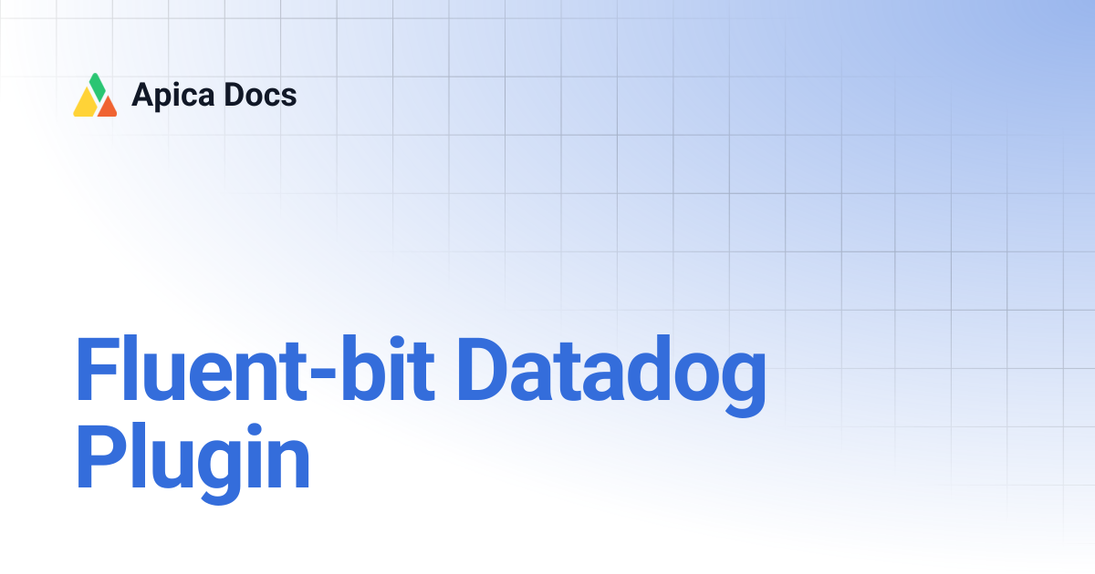Fluent-bit Datadog Plugin | Apica Docs